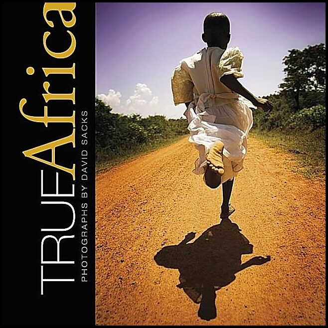 Sacks, David | True africa : Photographs by david sacks
