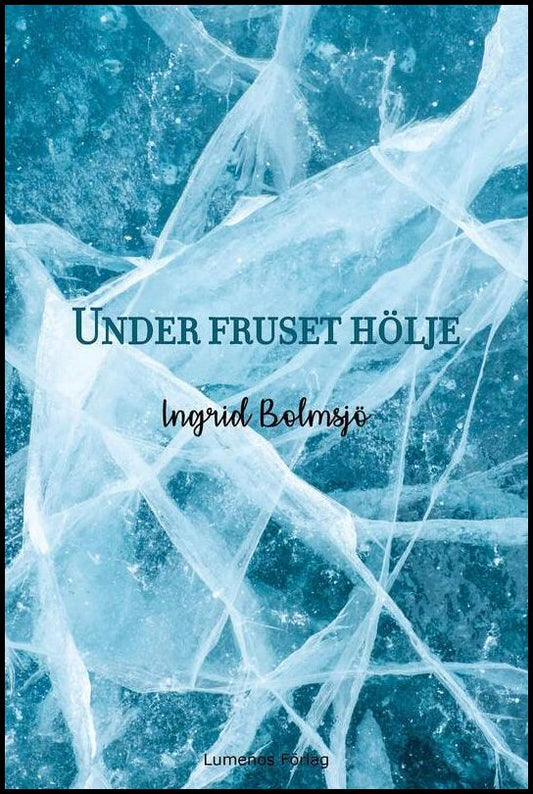 Bolmsjö, Ingrid | Under fruset hölje