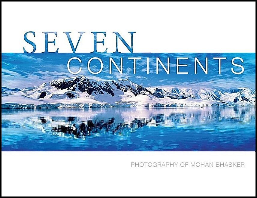 Bhasker, Mohan | Seven continents : Photography of mohan bhasker