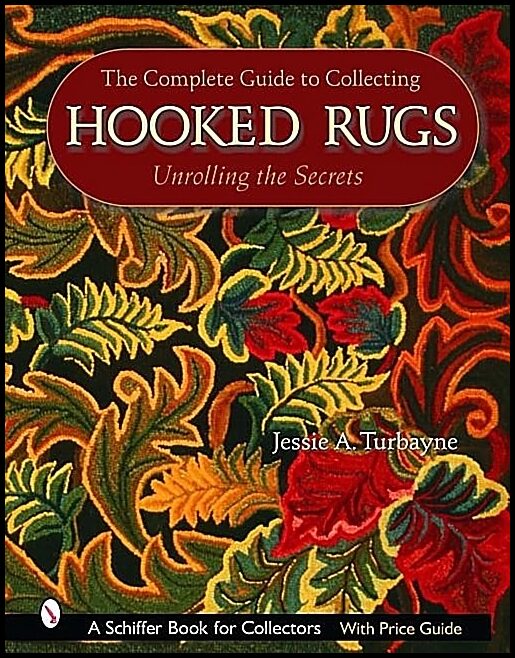 Jessie A. Turbayne | The Complete Guide To Collecting Hooked Rugs
