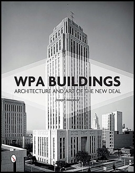 Maresca, Joseph W. | Wpa buildings : Architecture & art of the new deal