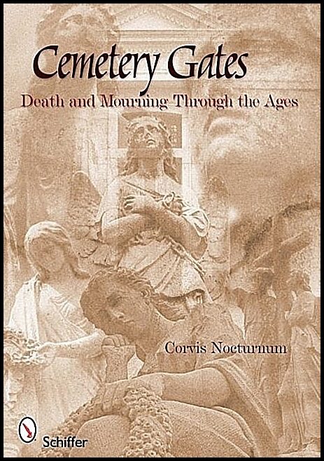 Corvis Nocturnum | Cemetery Gates : Death and Mourning Through the Ages