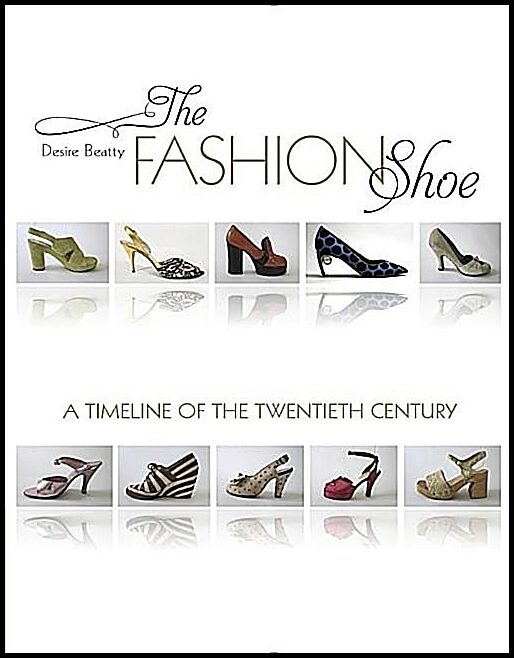 Desire Smith Beatty | The Fashion Shoe : A Timeline of the Twentieth Century
