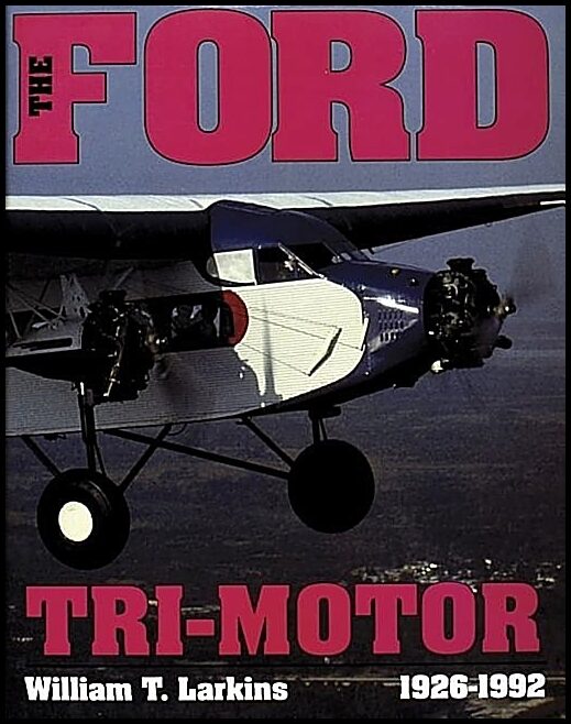 William T. Larkins | The Ford Tri-Motor 1926-1992