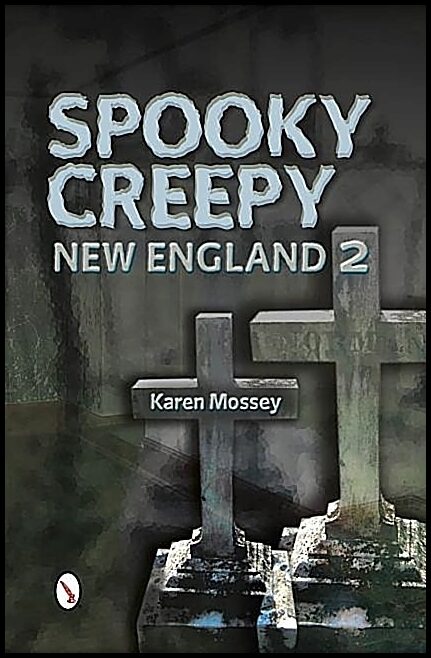 Karen Mossey | Spooky Creepy New England 2