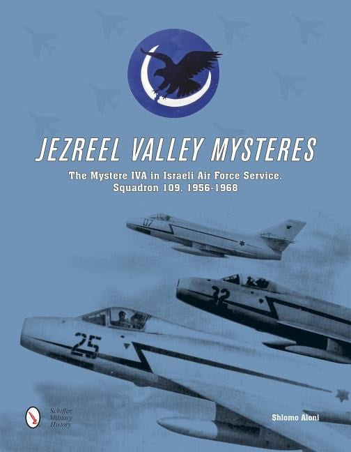 Aloni, Shlomo | Jezreel valley mysteres : The mystere iva in israeli air force service, squ