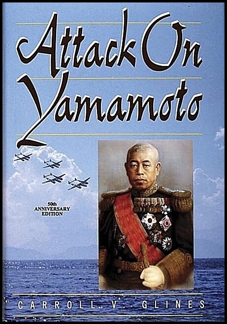 Carroll V. Glines | Attack On Yamamoto