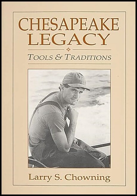 Chowning, Larry S. | Chesapeake legacy : Tools and traditions