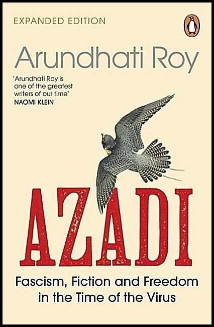 Roy, Arundhati | AZADI : Fascism, Fiction & Freedom in the Time of the Virus