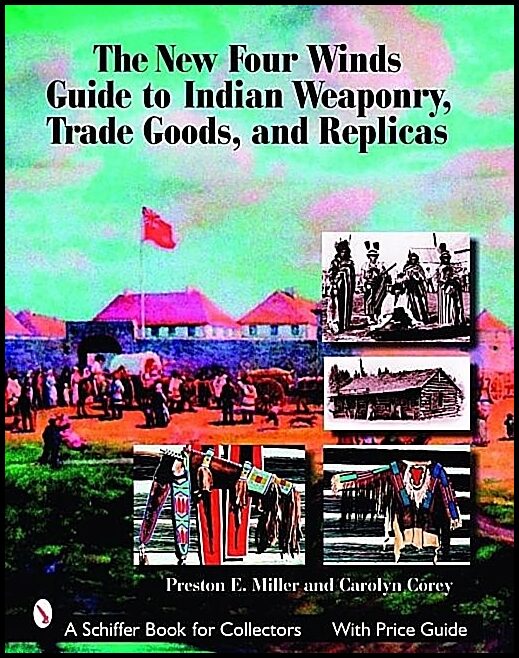 Corey, Carolyn | New four winds guide to indian weaponry, trade goods, and replicas