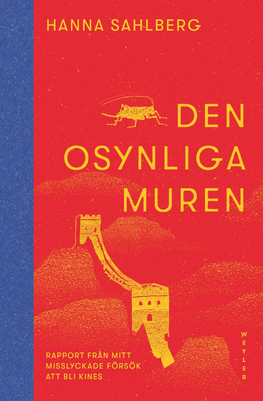 Sahlberg, Hanna | Den osynliga muren : Rapport från mitt misslyckade försök att bli kines