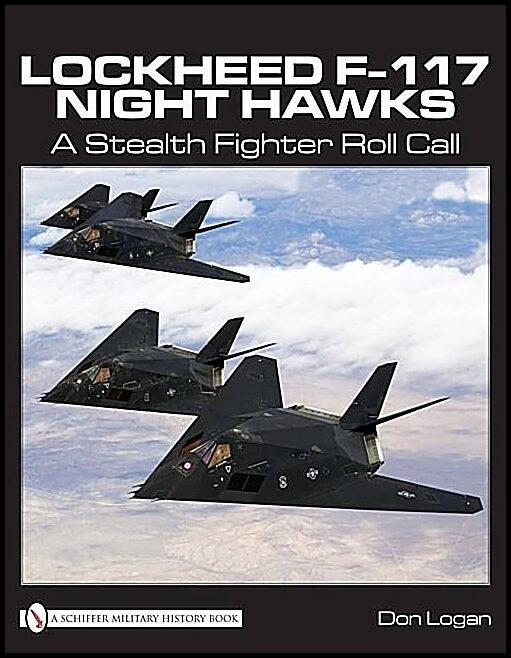 Logan, Don R. | Lockheed f-117 night hawks : A stealth fighter roll call