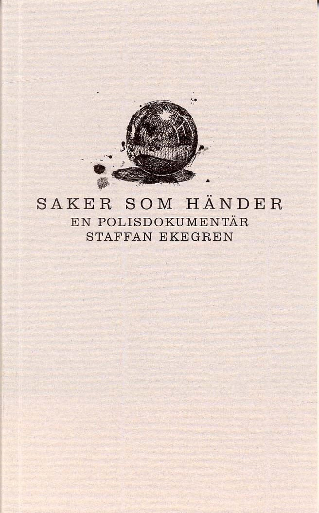 Ekegren, Staffan | Saker som händer : En polisdokumentär
