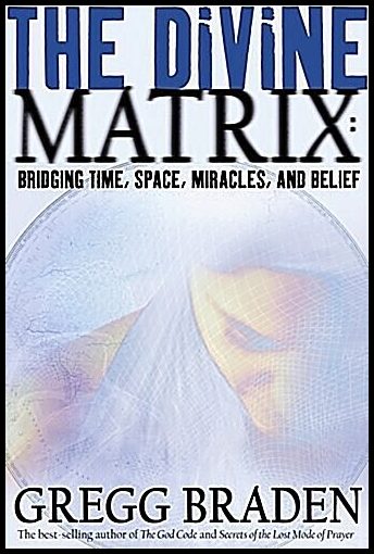 Braden, Gregg | Divine matrix : Bridging time, space, miracles, and belief