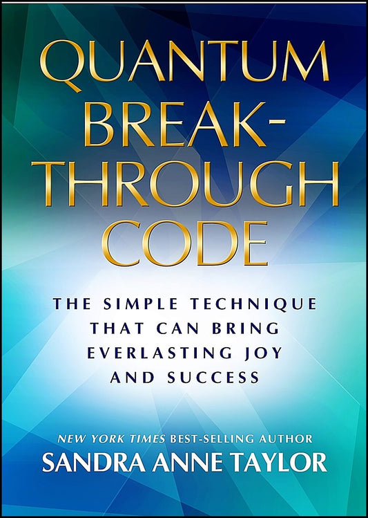 Taylor, Sandra | Your quantum breakthrough code : The simple technique that brings everlasti