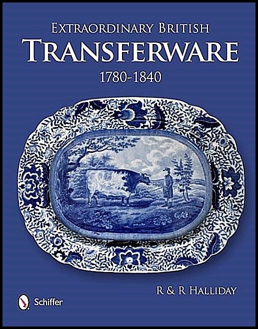 Rosemary Halliday | Extraordinary British Transferware : 1780-1840 : 1780-1840