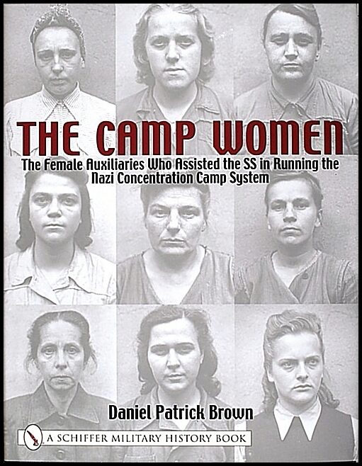 Brown, Daniel Patrick | Camp women : The female auxilliaries who assisted the ss in running the naz