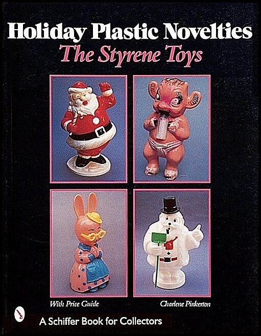 Charlene Pinkerton | Holiday Plastic Novelties : The Styrene Toys