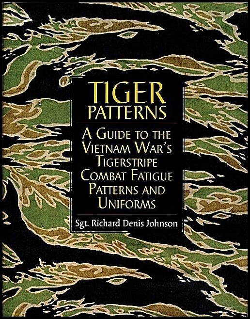 Johnson, Richard Dennis | Tiger patterns : A guide to the vietnam wars tigerstripe combat fatigue pat