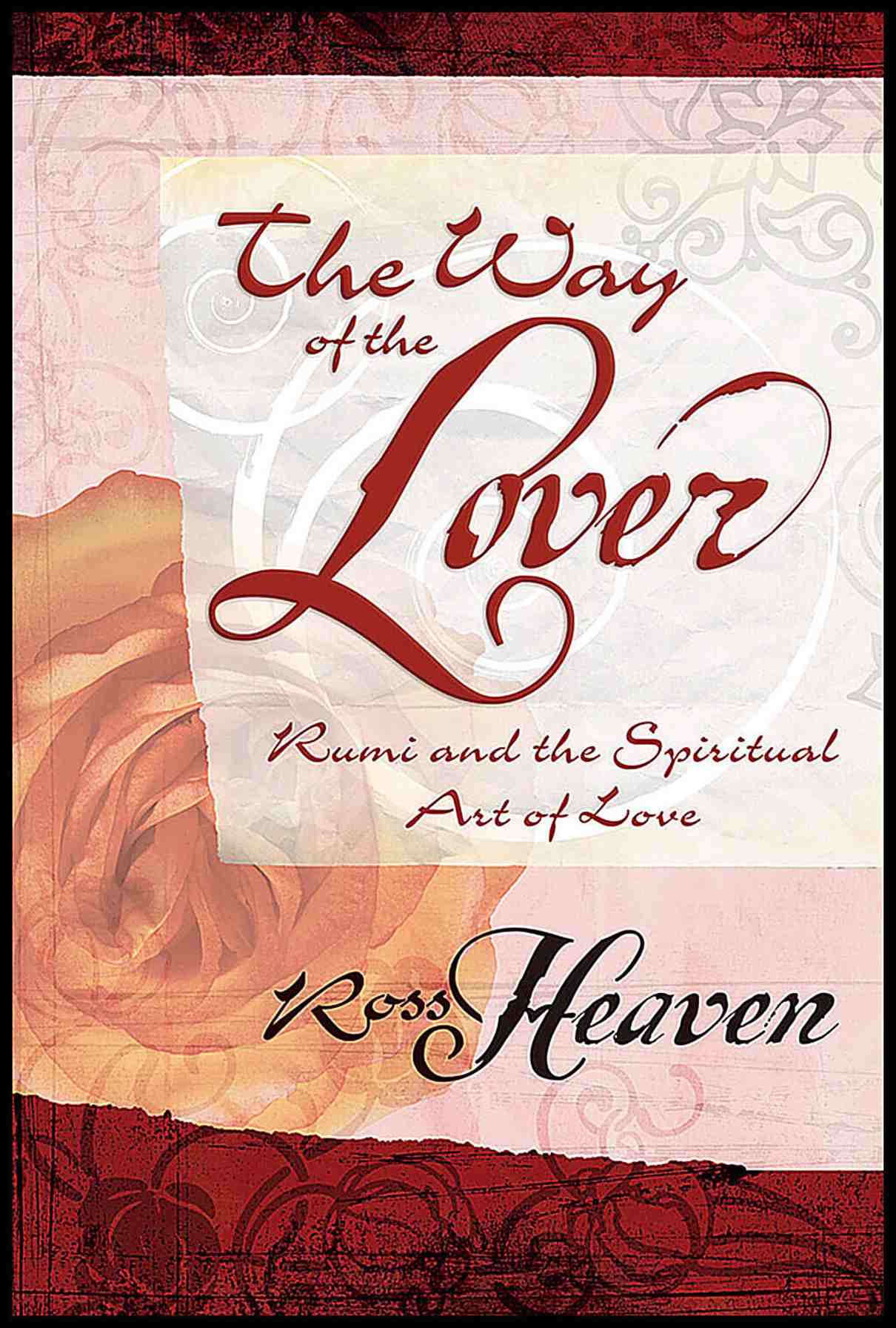 Heaven, Ross | Way of the lover : Rumi and the spiritual art of love