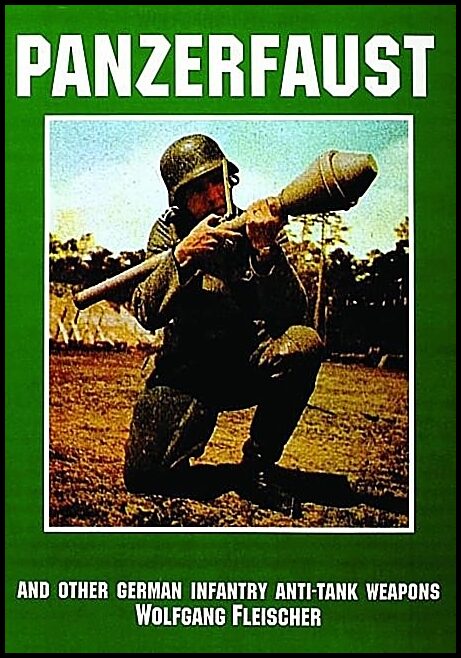 Fleischer, Wolfgang | Panzerfaust and other german infantry anti-tank weapons : And other german