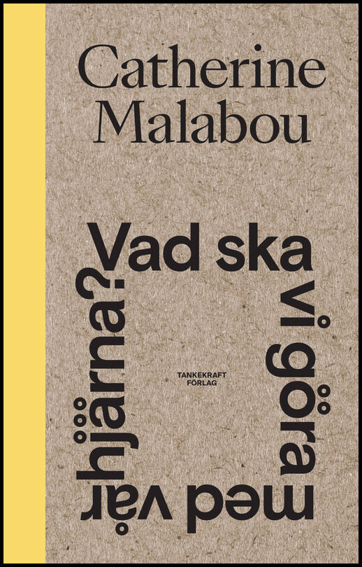 Malabou, Catherine | Vad ska vi göra med vår hjärna?