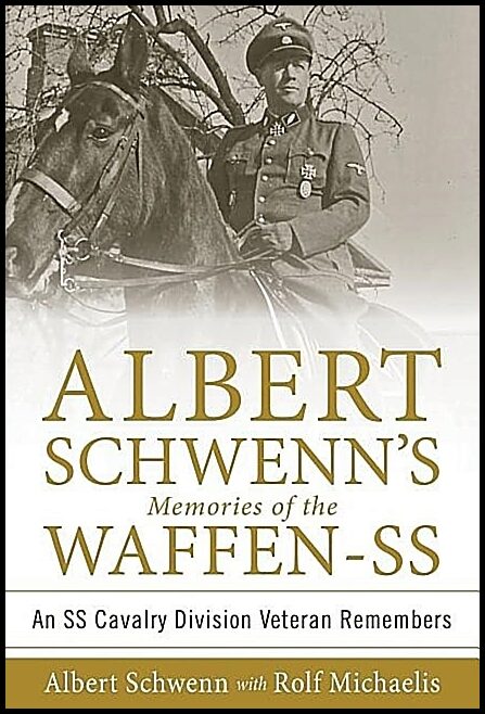 Michaelis, Rolf | Albert schwenns memories of the waffen-ss : An ss cavalry division veteran