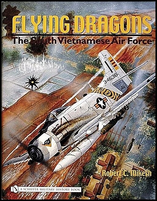 Robert C. Mikesh | Flying Dragons : The South Vietnamese Air Force