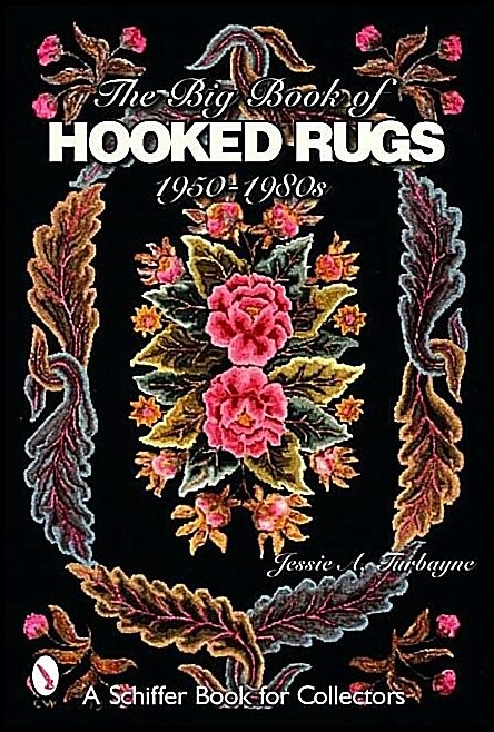 Turbayne, Jessie A. | Big book of hooked rugs : 1950-1980s