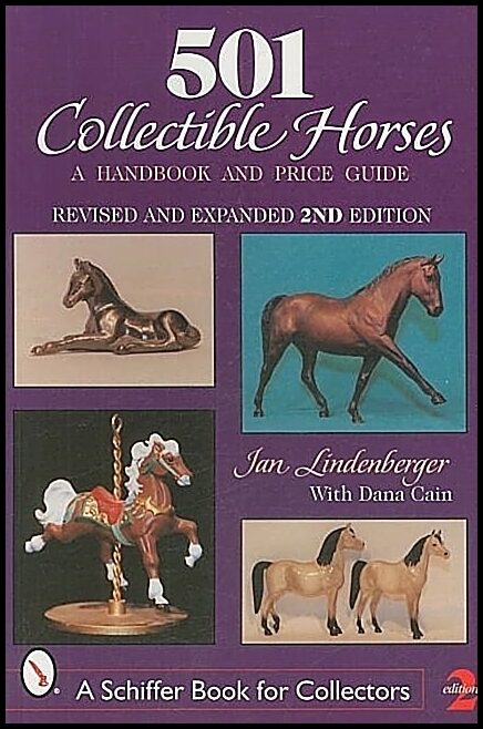 Jan Lindenberger | 501 Collectible Horses : A Handbook & Price Guide