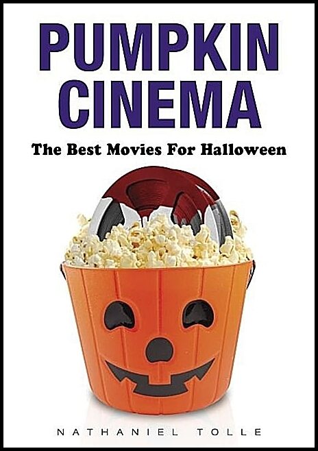 Tolle, Nathaniel | Pumpkin cinema : The best movies for halloween