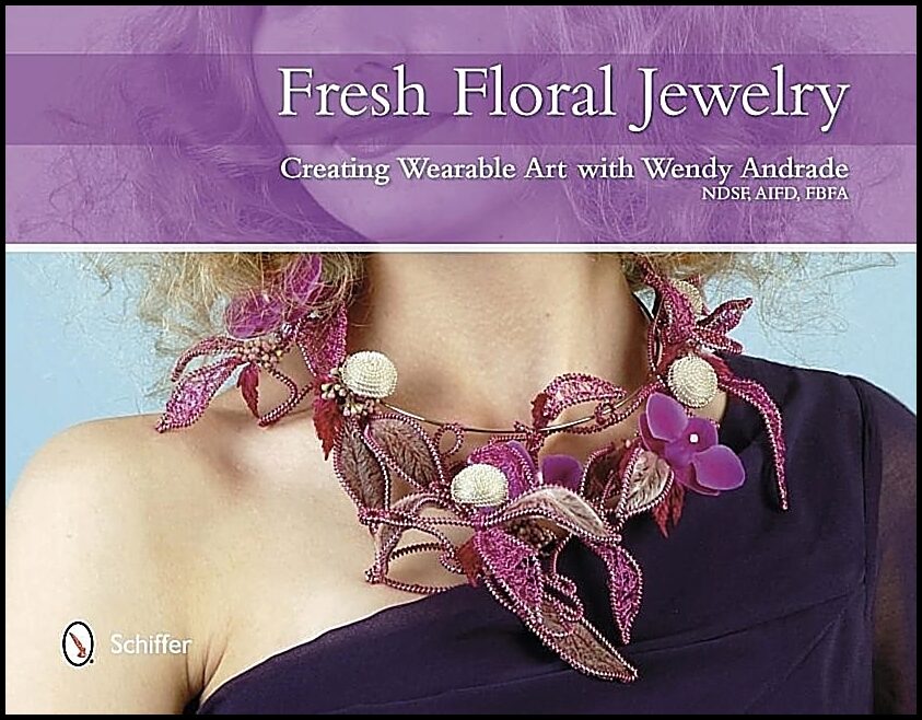 Andrade, Wendy | Fresh floral jewelry : Creating wearable art with wendy andrade