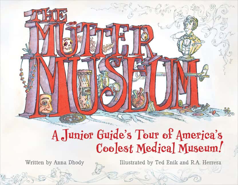 Ted Enik - R. A. Herrera - Anna Dhody | The Mütter Museum