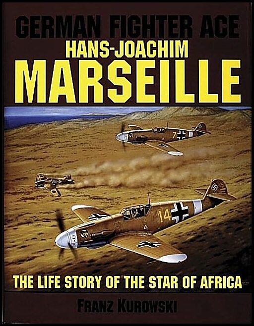 Kurowski, Franz | German fighter ace hans-joachim marseille : The life story of the 'star of