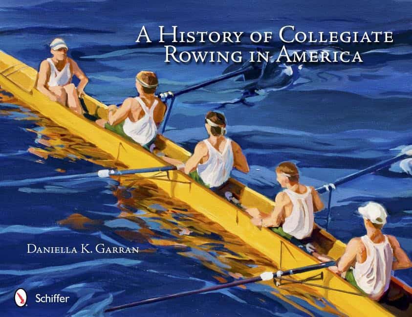 Daniella K. Garran | A History Of Collegiate Rowing In America