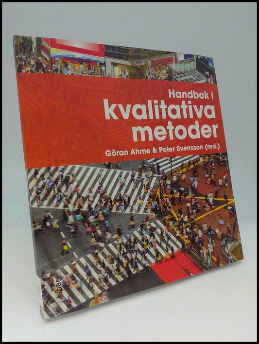 Ahrne, Göran | Svensson, Peter [red.] | Handbok i kvalitativa metoder