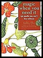 Illes, Judika | Magic When You Need It : 150 Spells You Can't Live Without