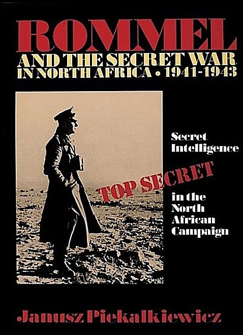 Janusz Piekalkiewicz | Rommel And The Secret War In North Africa