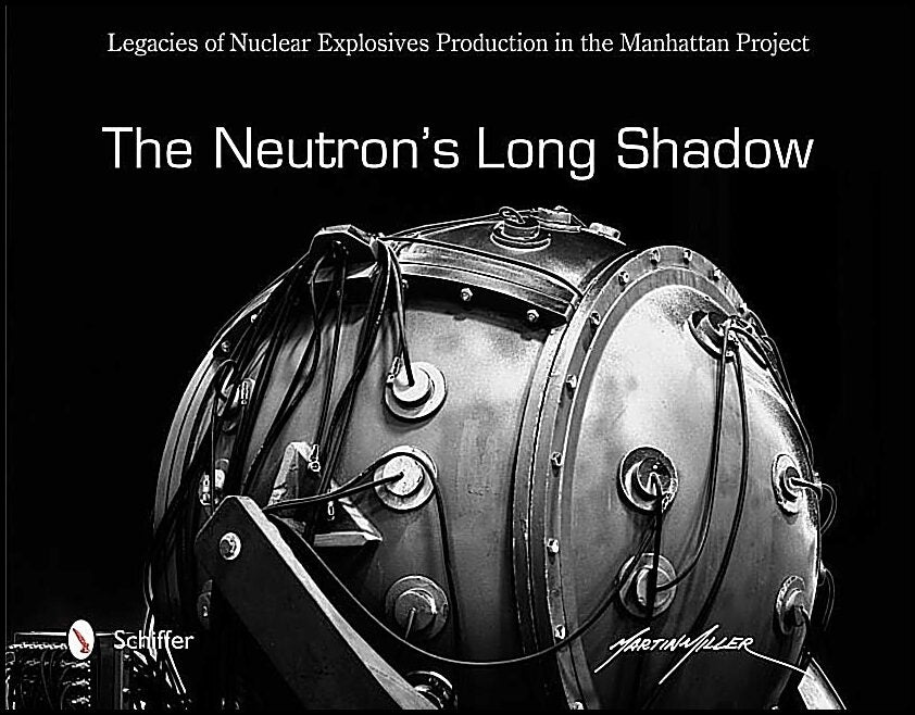 Miller, Martin | Neutrons long shadow : Legacies of nuclear explosives production in the man