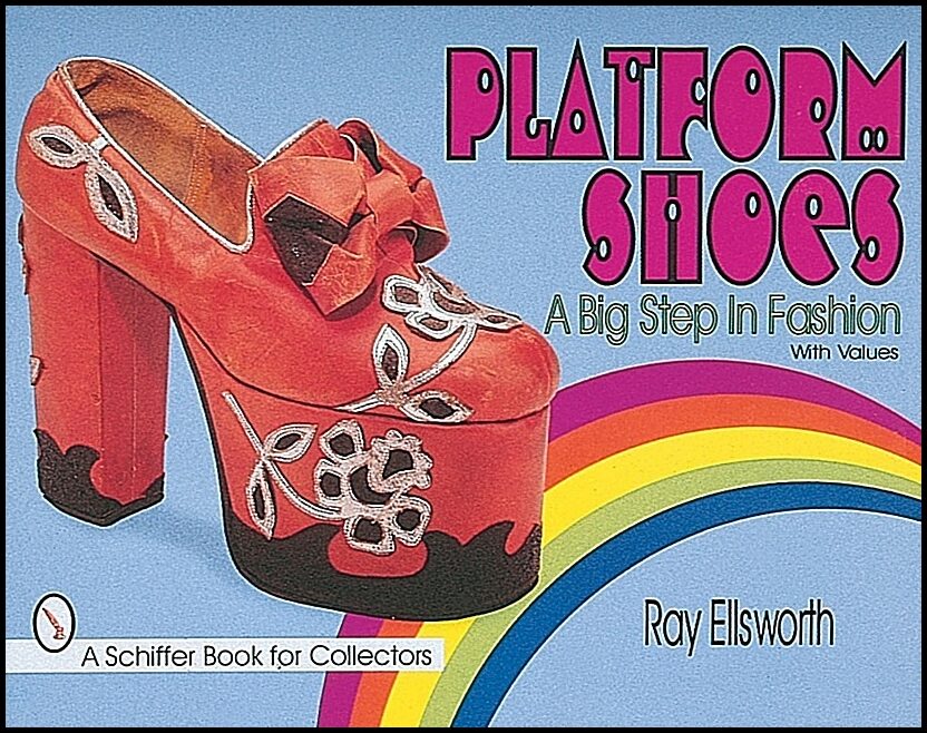 Ellsworth, Ray | Platform shoes : A big step in fashion