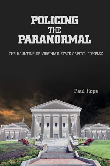 Hope, Paul | Policing the paranormal : The haunting of virginias state capitol complex