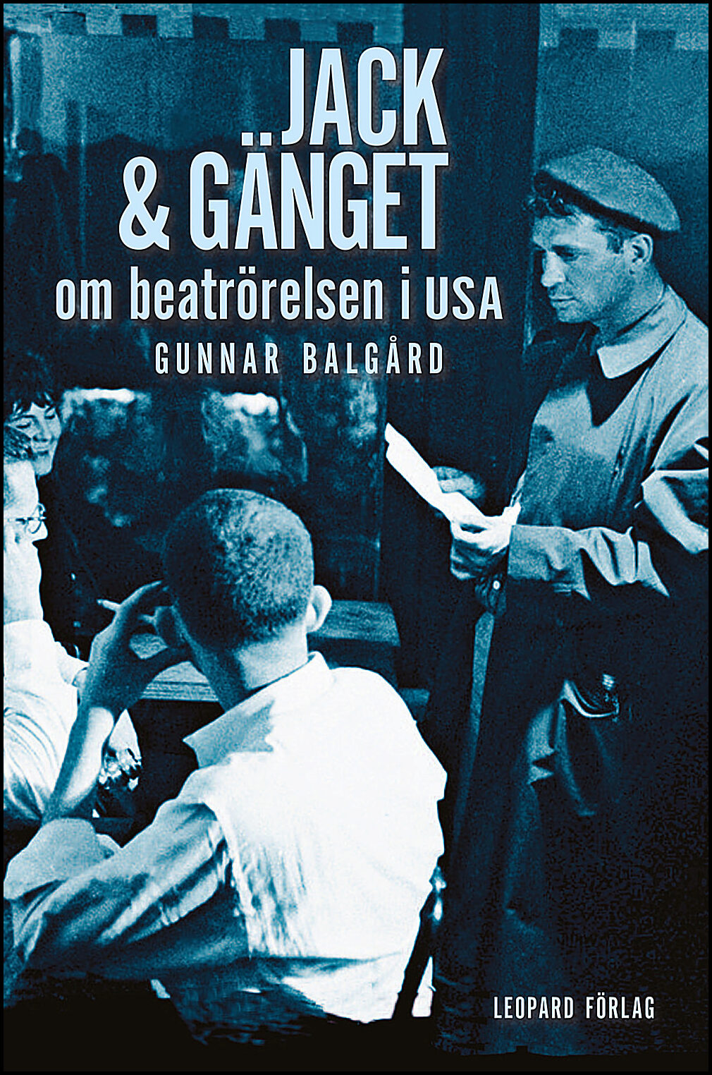Balgård, Gunnar | Jack & gänget : Om beatrörelsen i USA