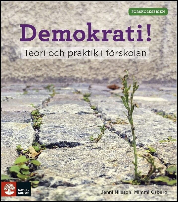 Nilsson, Jenni | Örberg, Mimmi | Demokrati! : Teori och praktik i förskolan