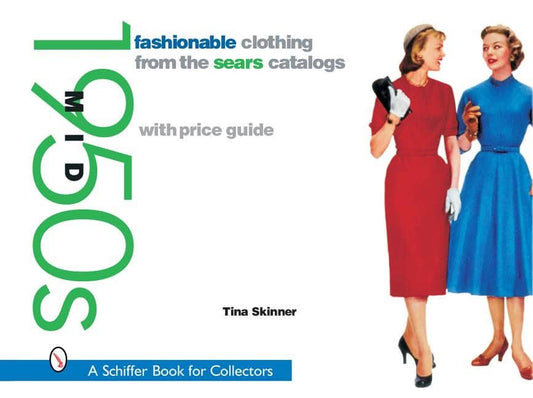 Skinner, Tina | Fashionable clothing from the sears catalogs : Mid 1950s