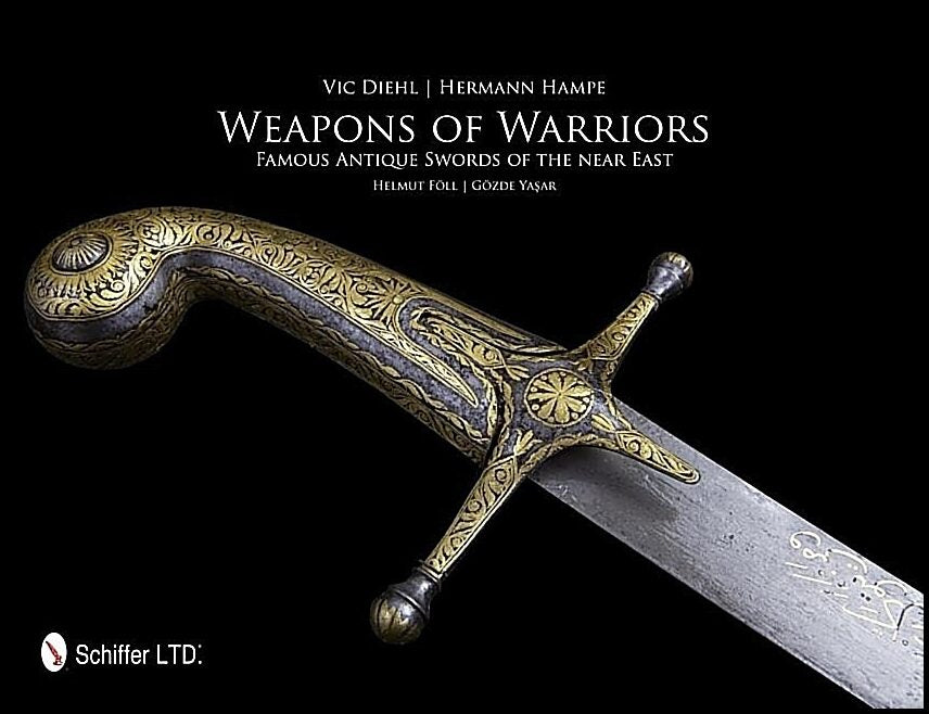 Yasar, Gozde | Weapons of warriors : Famous antique swords of the near east