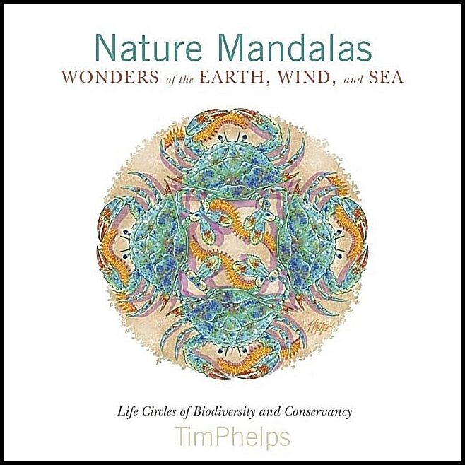Timothy Phelps | Nature Mandalas Wonders Of The Earth, Wind, And Sea