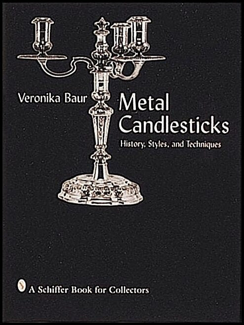Veronika Baur | Metal Candlesticks : History, Styles and Techniques