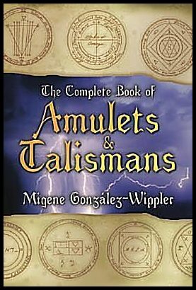 Gonzalez-wippler, Migene | Complete book of amulets and talismans