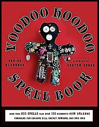 Alvarado, Denise | Voodoo hoodoo spellbook : More than 200 spells plus over 100 authentic new