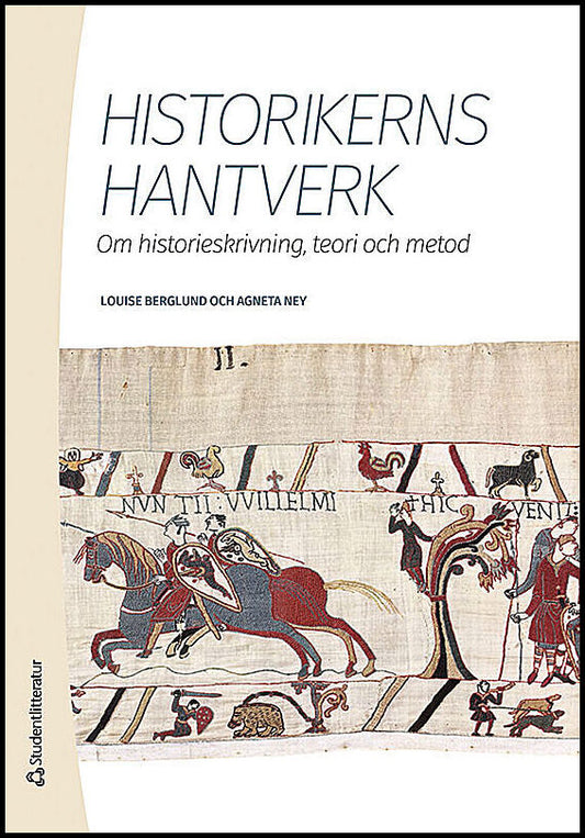 Berglund, Louise| Ney, Agneta | Historikerns hantverk : Om historieskrivning, teori och metod